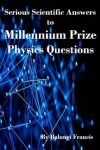 Book cover for Serious Scientific Answers to Millennium Prize Physics Questions