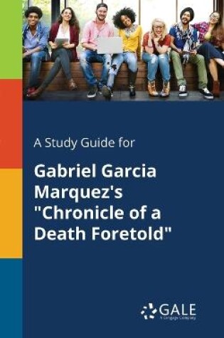 Cover of A Study Guide for Gabriel Garcia Marquez's Chronicle of a Death Foretold