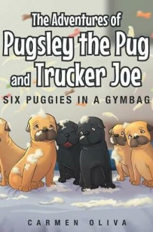 Cover of The Adventures of Pugsley the Pug and Truck Joe