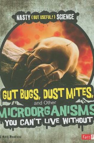 Cover of Gut Bugs, Dust Mites, and Other Microorganisms You Can't Live Without