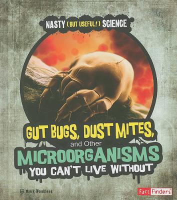 Book cover for Gut Bugs, Dust Mites, and Other Microorganisms You Can't Live Without