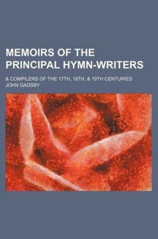 Cover of Memoirs of the Principal Hymn-Writers; & Compilers of the 17th, 18th, & 19th Centuries