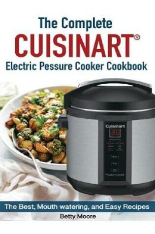 Cover of The Complete Cuisinart Electric Pressure Cooker Cookbook