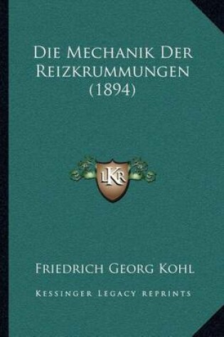 Cover of Die Mechanik Der Reizkrummungen (1894)