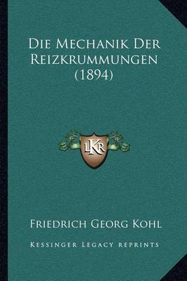 Book cover for Die Mechanik Der Reizkrummungen (1894)