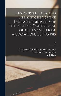 Book cover for Historical Data and Life Sketches of the Deceased Ministers of the Indiana Conference of the Evangelical Association, 1835 to 1915; 2