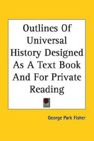 Cover of Outlines of Universal History Designed as a Text Book and for Private Reading