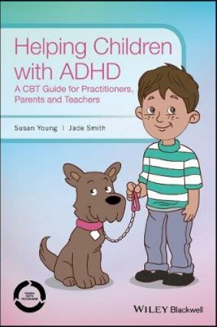 Cover of Helping Children with ADHD – A CBT Guide for Practioners, Parents and Teachers