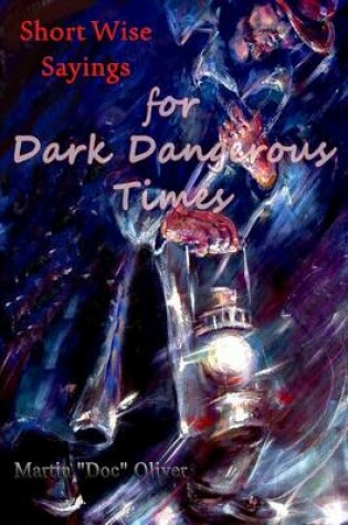 Cover of Short Wise Sayings for Dark Dangerous Times