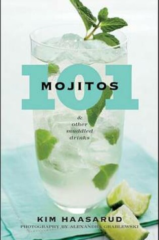 Cover of 101 Mojitos and Other Muddled Drinks