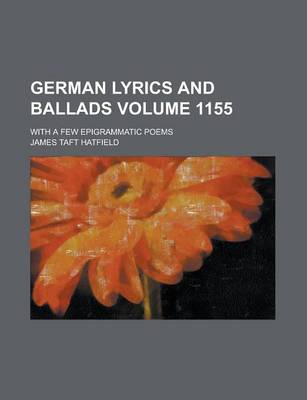 Book cover for German Lyrics and Ballads; With a Few Epigrammatic Poems Volume 1155