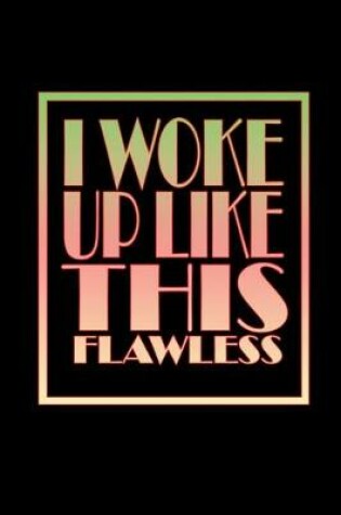 Cover of I woke up like this. Flawless