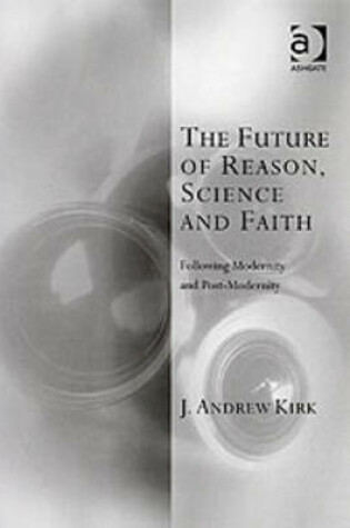 Cover of The Future of Reason, Science and Faith