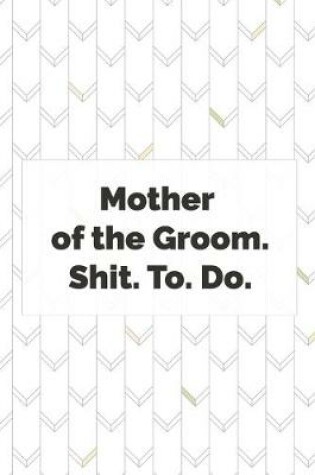 Cover of Mother of the Groom. Shit To Do.