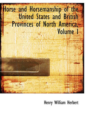 Book cover for Horse and Horsemanship of the United States and British Provinces of North America, Volume I