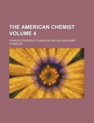 Book cover for The American Chemist Volume 4