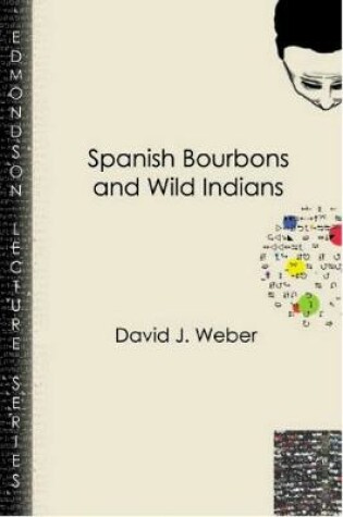 Cover of Spanish Bourbons and Wild Indians