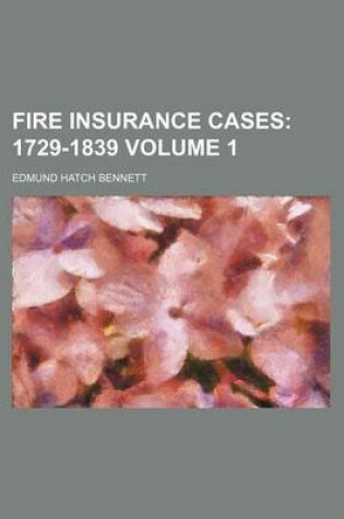 Cover of Fire Insurance Cases Volume 1; 1729-1839