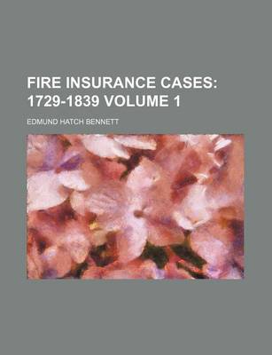 Book cover for Fire Insurance Cases Volume 1; 1729-1839