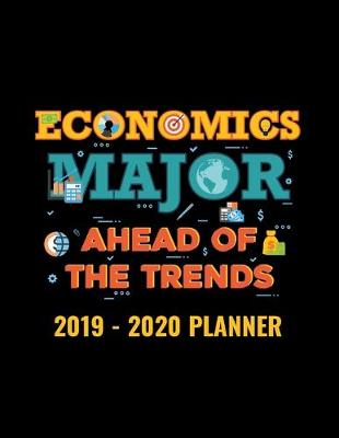 Book cover for Economics Major Ahead of the Trends 2019 - 2020 Planner