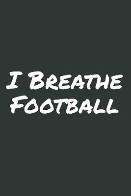 Book cover for I Breathe Football