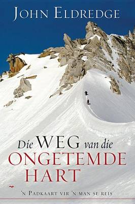 Book cover for Die Weg Van Die Ongetemde Hart