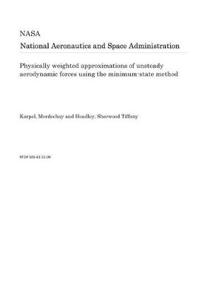 Book cover for Physically Weighted Approximations of Unsteady Aerodynamic Forces Using the Minimum-State Method