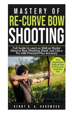 Book cover for Mastery of Re-curve Bow Shooting
