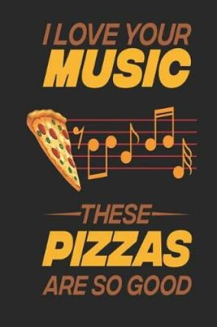 Cover of I Love Your Music These Pizzas Are So Good
