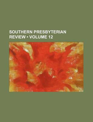 Book cover for Southern Presbyterian Review (Volume 12)