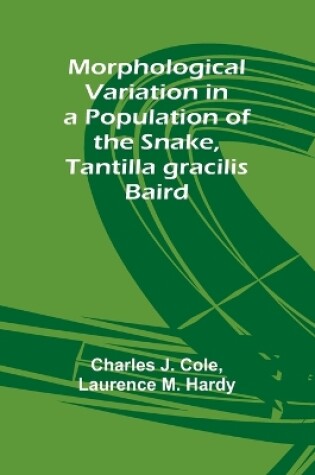 Cover of Morphological Variation in a Population of the Snake, Tantilla gracilis Baird