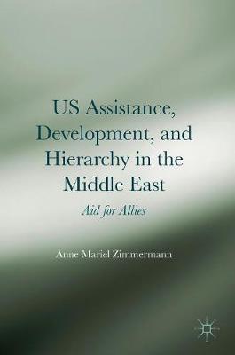 Book cover for US Assistance, Development, and Hierarchy in the Middle East