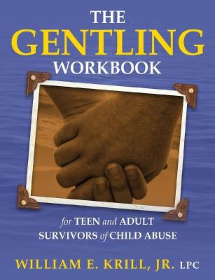 Book cover for The Gentling Workbook for Teen and Adult Survivors of Child Abuse