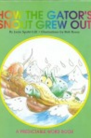 Cover of How the Gator's Snout Grew Out