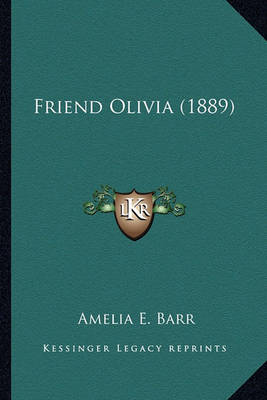 Book cover for Friend Olivia (1889) Friend Olivia (1889)