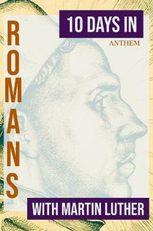Cover of 10 Days in Romans with Martin Luther