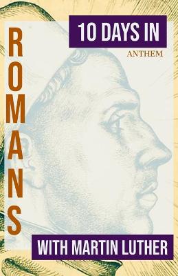 Book cover for 10 Days in Romans with Martin Luther