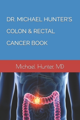 Book cover for Dr. Michael Hunter's Colon & Rectal Cancer Book