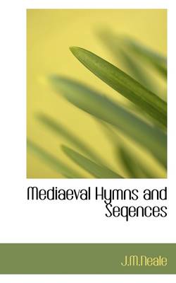 Book cover for Mediaeval Hymns and Seqences