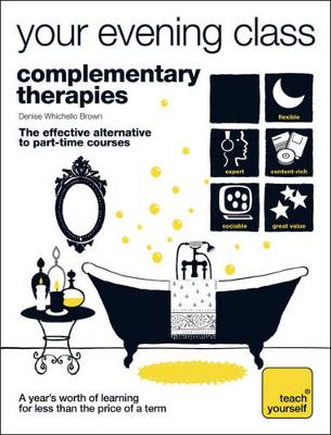 Book cover for Teach Yourself Your Evening Class: Complementary Therapies