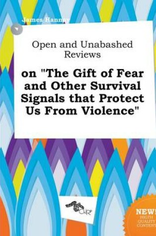 Cover of Open and Unabashed Reviews on the Gift of Fear and Other Survival Signals That Protect Us from Violence