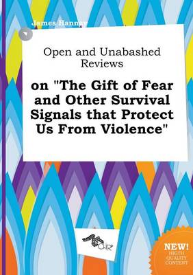 Book cover for Open and Unabashed Reviews on the Gift of Fear and Other Survival Signals That Protect Us from Violence