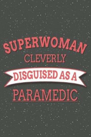 Cover of Superwoman Cleverly Disguised As A Paramedic