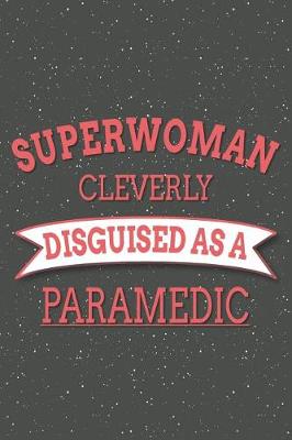 Book cover for Superwoman Cleverly Disguised As A Paramedic