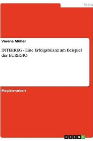 Cover of INTERREG - Eine Erfolgsbilanz am Beispiel der EUREGIO