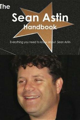 Cover of The Sean Astin Handbook - Everything You Need to Know about Sean Astin