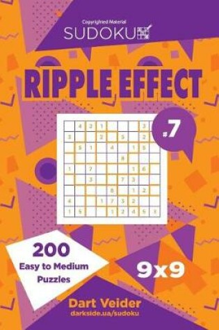 Cover of Sudoku Ripple Effect - 200 Easy to Medium Puzzles 9x9 (Volume 7)