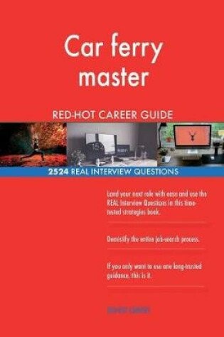 Cover of Car ferry master RED-HOT Career Guide; 2524 REAL Interview Questions