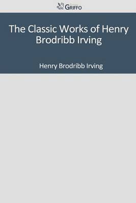 Book cover for The Classic Works of Henry Brodribb Irving