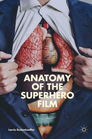 Cover of Anatomy of the Superhero Film